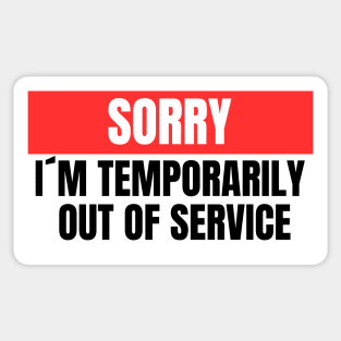 Sorry, Temporarily Out of Service - funny tee Sticker
